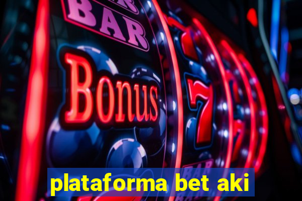 plataforma bet aki